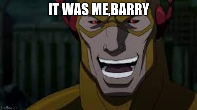 barry,it was me | IT WAS ME,BARRY | image tagged in memes | made w/ Imgflip meme maker