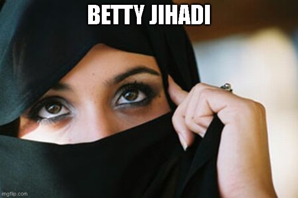 Betty Jihadi | BETTY JIHADI | image tagged in muslim woman | made w/ Imgflip meme maker