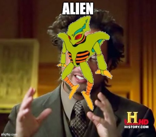 Mega Man 2 be like | ALIEN | image tagged in memes,ancient aliens | made w/ Imgflip meme maker