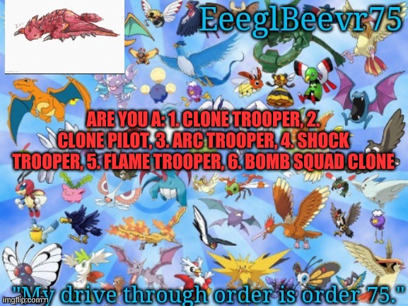 which one are u in the clone army | ARE YOU A: 1. CLONE TROOPER, 2. CLONE PILOT, 3. ARC TROOPER, 4. SHOCK TROOPER, 5. FLAME TROOPER, 6. BOMB SQUAD CLONE | image tagged in yet another eeglbeevr75 announcementt | made w/ Imgflip meme maker