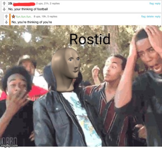 https://imgflip.com/gif/52ltli its the third comment down | image tagged in roasted,burn,insult,meme man rostid | made w/ Imgflip meme maker