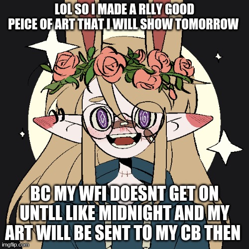 it rlly good furry art ngl | LOL SO I MADE A RLLY GOOD PEICE OF ART THAT I WILL SHOW TOMORROW; BC MY WFI DOESNT GET ON UNTLL LIKE MIDNIGHT AND MY ART WILL BE SENT TO MY CB THEN | image tagged in furry,drawing | made w/ Imgflip meme maker