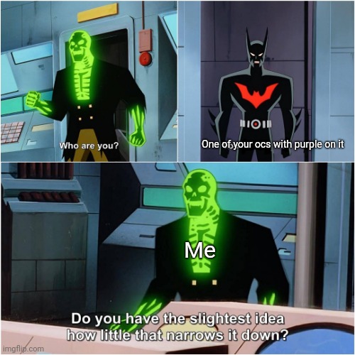 Batman Beyond | One of your ocs with purple on it; Me | image tagged in batman beyond | made w/ Imgflip meme maker