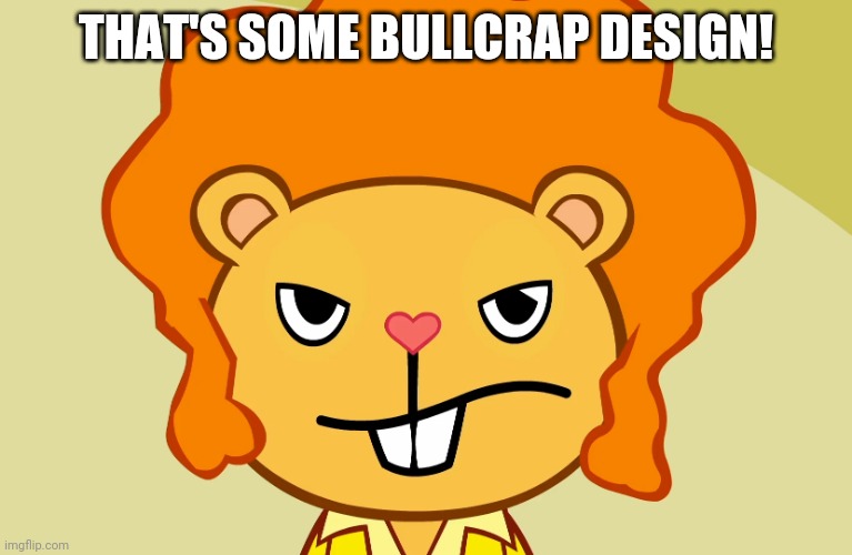 Jealousy Disco Bear (HTF) | THAT'S SOME BULLCRAP DESIGN! | image tagged in jealousy disco bear htf | made w/ Imgflip meme maker