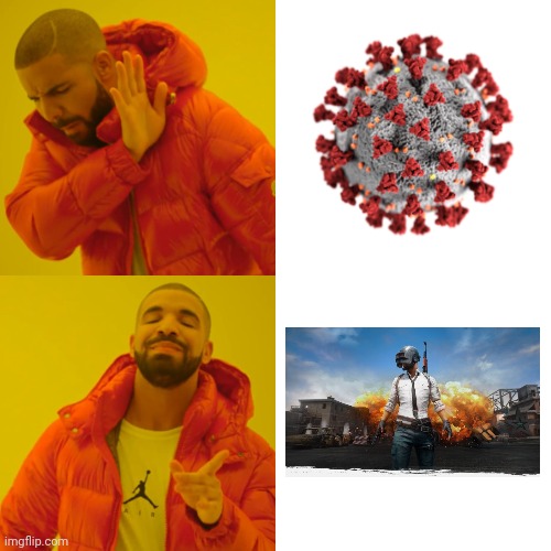 Drake Hotline Bling | image tagged in memes,drake hotline bling,coronavirus,covid-19,pubg | made w/ Imgflip meme maker