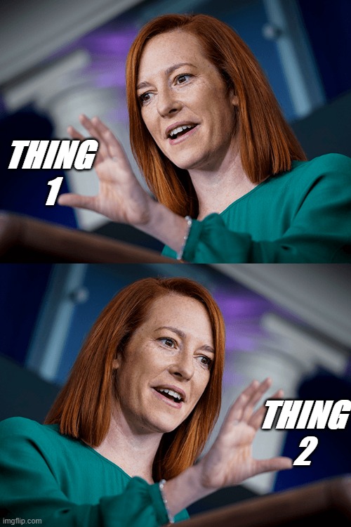 Put it somewhere else Jen Psaki | THING 1; THING 2 | image tagged in put it somewhere else jen psaki,put it somewhere else patrick,press secretary | made w/ Imgflip meme maker