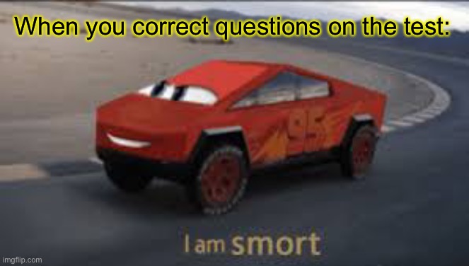 LOL |  When you correct questions on the test: | image tagged in i am smort,funny,tests,stonks,sometimes my genius is it's almost frightening | made w/ Imgflip meme maker