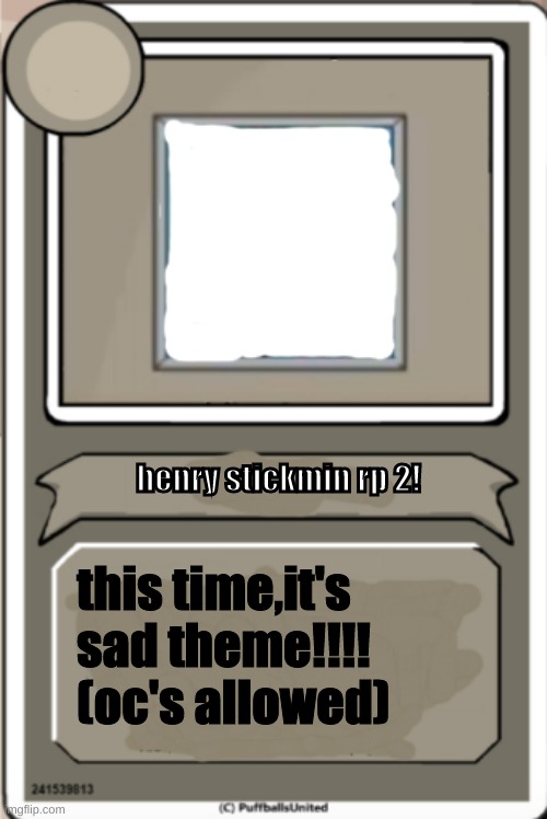 THSC RP ItA themed!! | henry stickmin rp 2! this time,it's sad theme!!!! (oc's allowed) | image tagged in character bio | made w/ Imgflip meme maker