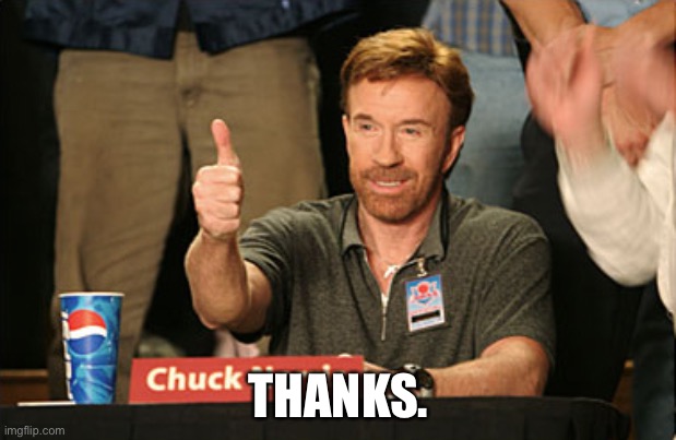 Chuck Norris Approves Meme | THANKS. | image tagged in memes,chuck norris approves,chuck norris | made w/ Imgflip meme maker