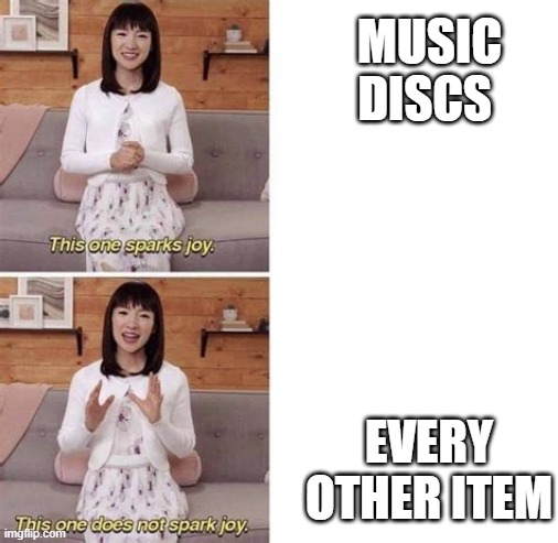 Tommyinit | MUSIC DISCS; EVERY OTHER ITEM | image tagged in this sparks joy blank | made w/ Imgflip meme maker