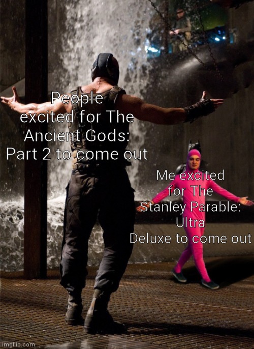 Anyone remember this game | People excited for The Ancient Gods: Part 2 to come out; Me excited for The Stanley Parable: Ultra Deluxe to come out | image tagged in bane vs filthy frank,doomguy,funny,memes | made w/ Imgflip meme maker