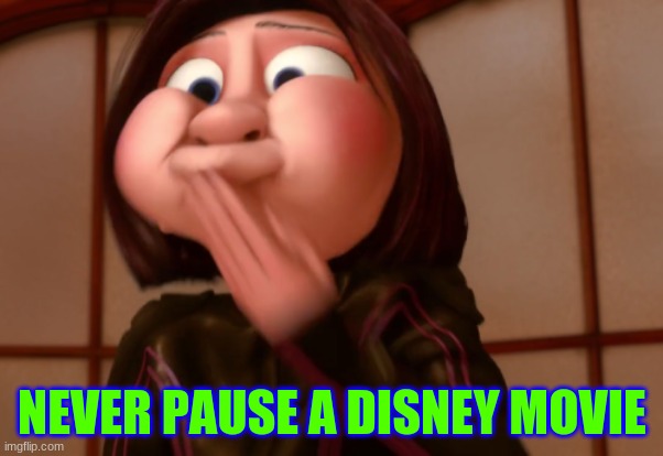 Don't pause one ever | NEVER PAUSE A DISNEY MOVIE | image tagged in memes | made w/ Imgflip meme maker