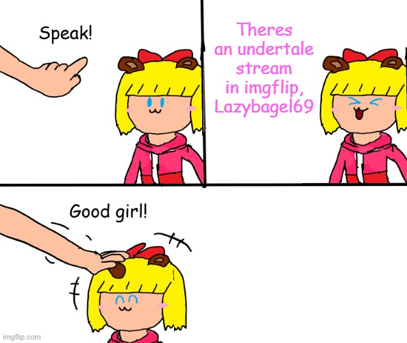-.- | Theres an undertale stream in imgflip, Lazybagel69 | image tagged in paulapolestar speak | made w/ Imgflip meme maker