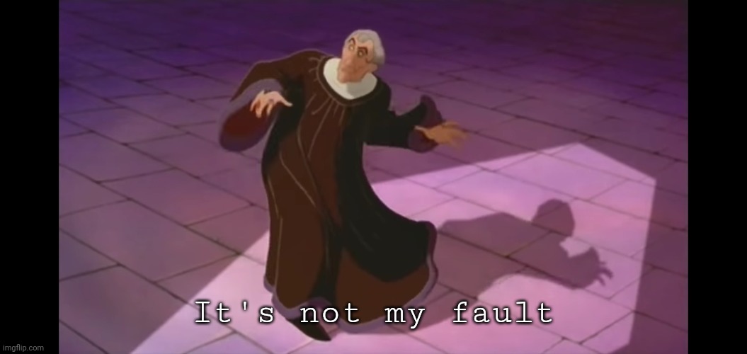 It's not my fault Blank Meme Template