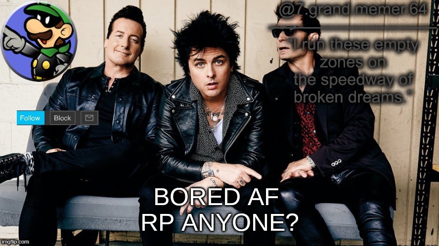 BORED AF 
RP ANYONE? | made w/ Imgflip meme maker