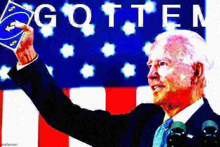 Joe Biden gottem uno reverse card deep-fried Blank Meme Template