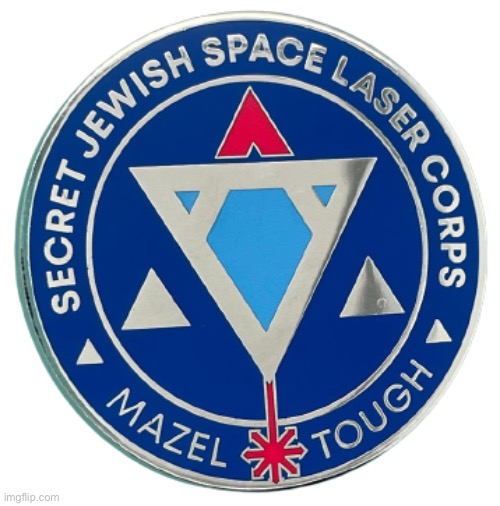 Secret Jewish Space Laser Corps transparent | image tagged in secret jewish space laser corps transparent | made w/ Imgflip meme maker