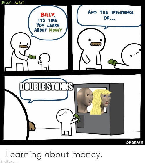 Billy Learning About Money | DOUBLE STONKS | image tagged in billy learning about money,meme man,meme woman | made w/ Imgflip meme maker