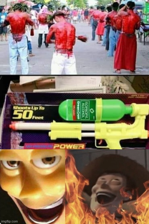 Just imagine how painful is that... | image tagged in satanic woody,evil woody,alcohol,gun,spray | made w/ Imgflip meme maker