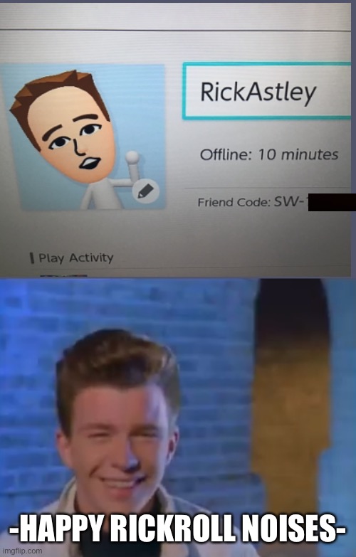 We need to turn -happy rickroll noises- into a new meme | -HAPPY RICKROLL NOISES- | image tagged in youve been rick rolled | made w/ Imgflip meme maker