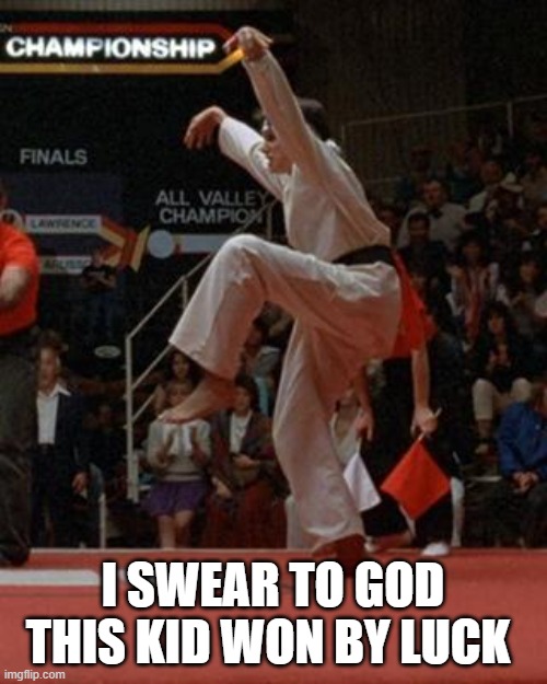 Karate kid bad stance | I SWEAR TO GOD THIS KID WON BY LUCK | image tagged in karate kid | made w/ Imgflip meme maker