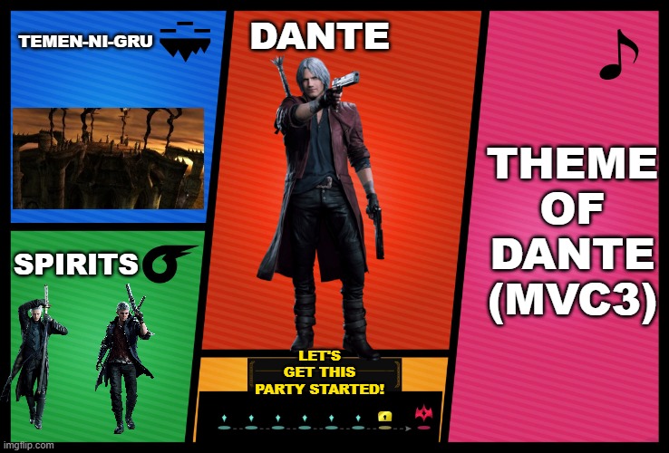 Smash Ultimate DLC fighter profile | TEMEN-NI-GRU; DANTE; THEME OF DANTE (MVC3); SPIRITS; LET'S GET THIS PARTY STARTED! | image tagged in smash ultimate dlc fighter profile | made w/ Imgflip meme maker