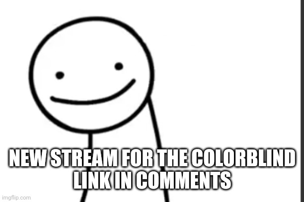 I have protanopia | NEW STREAM FOR THE COLORBLIND
LINK IN COMMENTS | image tagged in dream logo | made w/ Imgflip meme maker