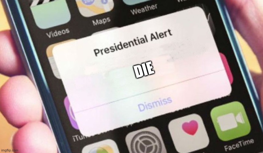 Presidential Alert | DIE | image tagged in memes,presidential alert | made w/ Imgflip meme maker