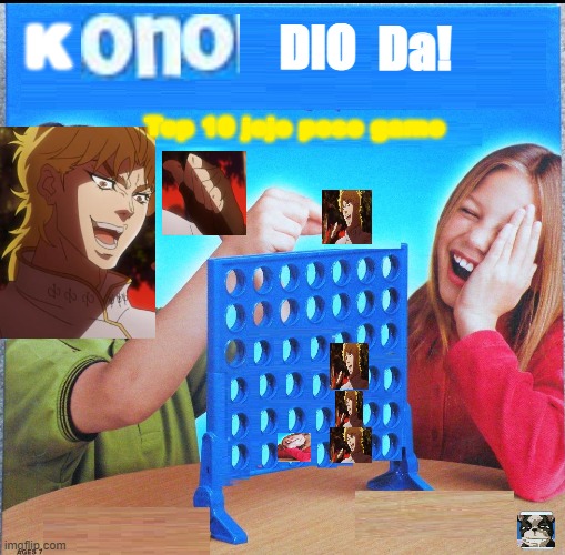 Connect four meme | K; DIO; Da! Top 10 jojo pose game | image tagged in blank connect four | made w/ Imgflip meme maker