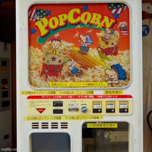 Popcorn Vending Machine | image tagged in i need it | made w/ Imgflip meme maker