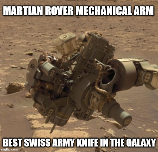 The Claw | MARTIAN ROVER MECHANICAL ARM; BEST SWISS ARMY KNIFE IN THE GALAXY | image tagged in martian rover | made w/ Imgflip meme maker