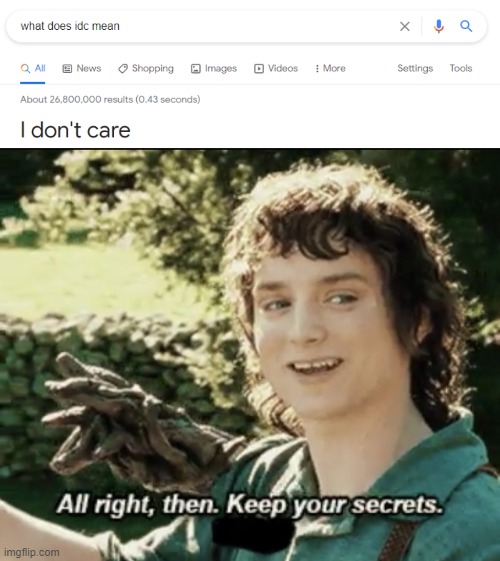 Alright then. keep your secrets | image tagged in alright then keep your secrets,google,memes | made w/ Imgflip meme maker
