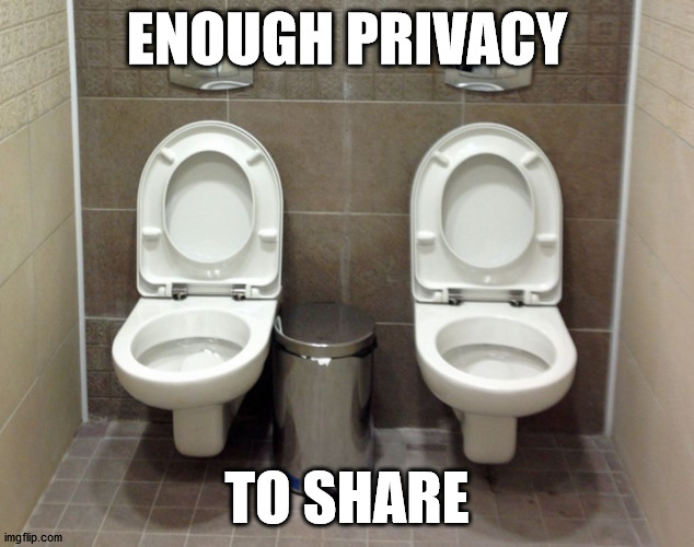 ENOUGH PRIVACY; TO SHARE | made w/ Imgflip meme maker