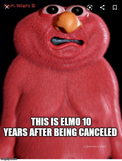 THIS IS ELMO 10 YEARS AFTER BEING CANCELED | image tagged in elmo | made w/ Imgflip meme maker