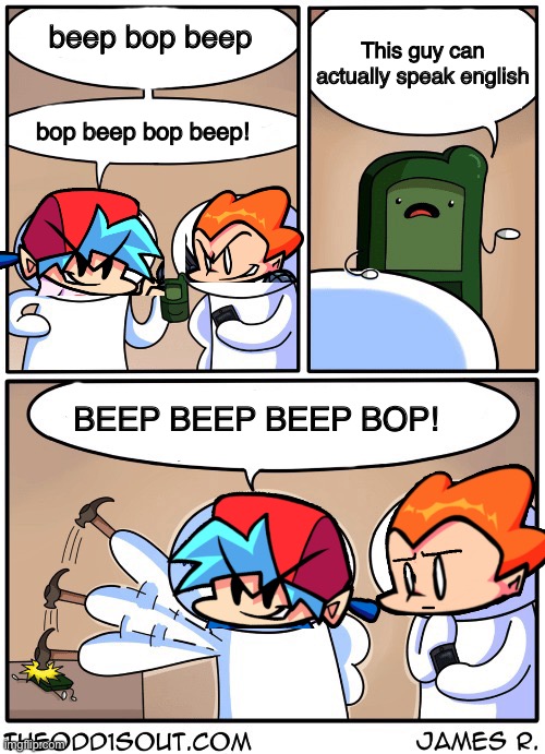 beep bop | This guy can actually speak english; beep bop beep; bop beep bop beep! BEEP BEEP BEEP BOP! | image tagged in dumb phone,friday night funkin,pico,boyfriend,theodd1sout,memes | made w/ Imgflip meme maker