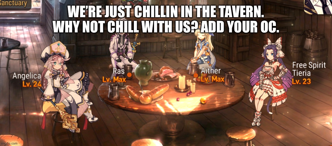 WE’RE JUST CHILLIN IN THE TAVERN.
WHY NOT CHILL WITH US? ADD YOUR OC. | image tagged in epic seven | made w/ Imgflip meme maker