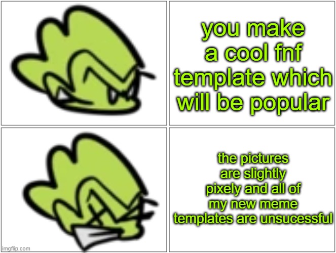 how do i delete templates i made, accidentally made a duplicate of this one | you make a cool fnf template which will be popular; the pictures are slightly pixely and all of my new meme templates are unsucessful | image tagged in pico drake | made w/ Imgflip meme maker