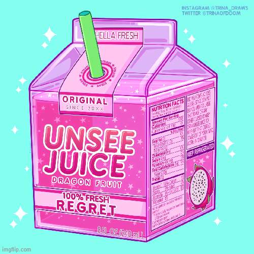 Unsee juice | image tagged in unsee juice | made w/ Imgflip meme maker