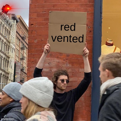 red vented | image tagged in memes,guy holding cardboard sign | made w/ Imgflip meme maker