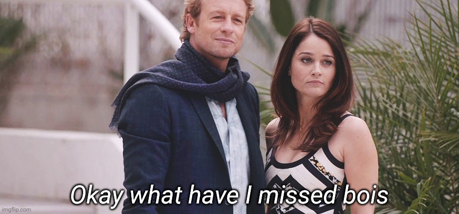 Okay what have I missed bois | made w/ Imgflip meme maker