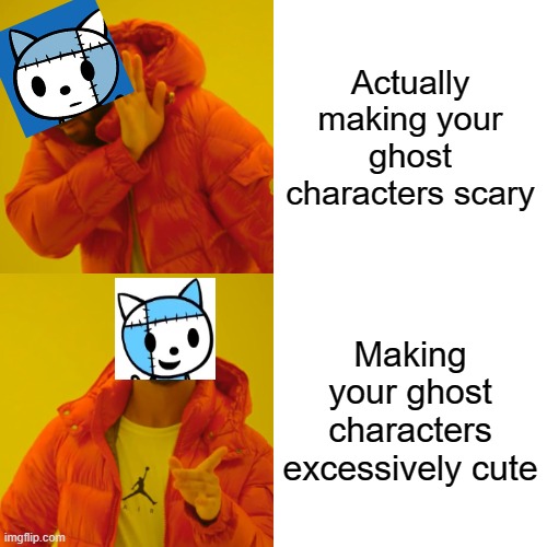 MHS, GHS and Obake Zukan in a nutshell | Actually making your ghost characters scary; Making your ghost characters excessively cute | image tagged in memes,drake hotline bling,naomiiwata | made w/ Imgflip meme maker