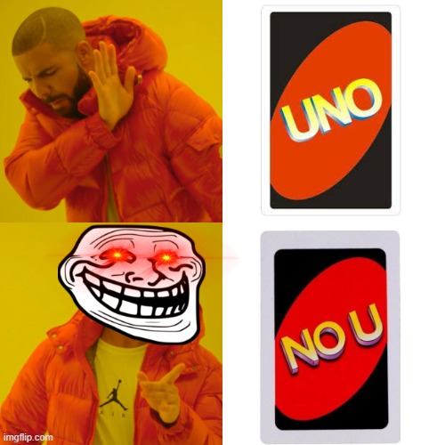 NO U | image tagged in memes,drake hotline bling,no u,uno | made w/ Imgflip meme maker