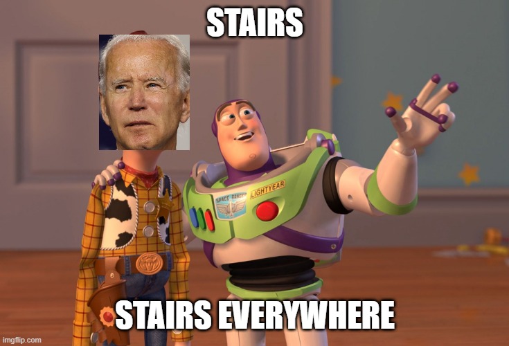 lol | STAIRS; STAIRS EVERYWHERE | image tagged in memes,x x everywhere | made w/ Imgflip meme maker