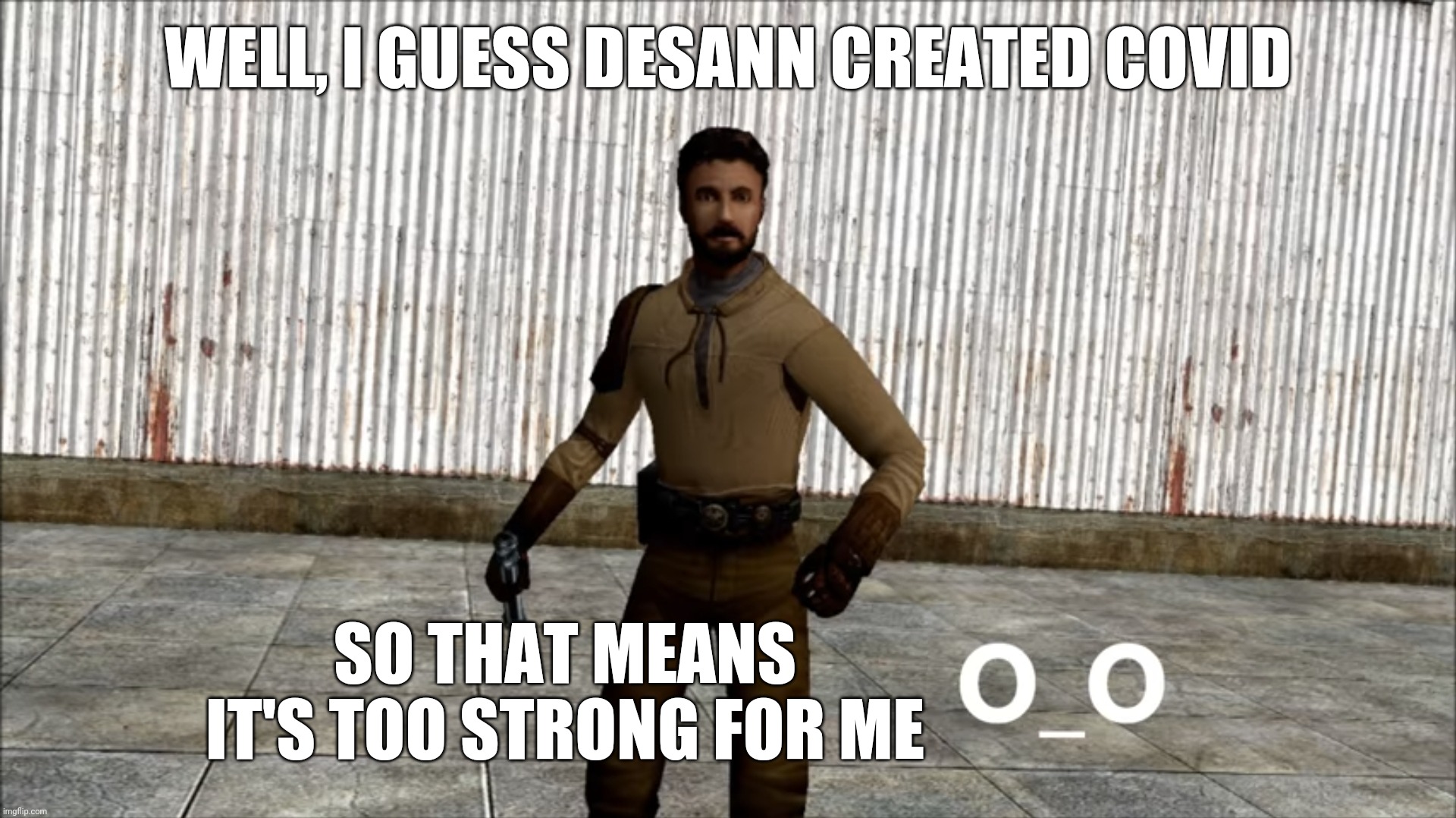 Covid Outcast | WELL, I GUESS DESANN CREATED COVID; SO THAT MEANS IT'S TOO STRONG FOR ME | image tagged in kyle katarn,star wars,jedi outcast,coronavirus,covid-19,memes | made w/ Imgflip meme maker