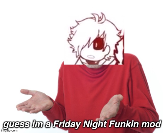 Congrats! You are reading the title! | guess im a Friday Night Funkin mod | image tagged in guess i'll die,cross,chara,undertale,memes,friday night funkin | made w/ Imgflip meme maker