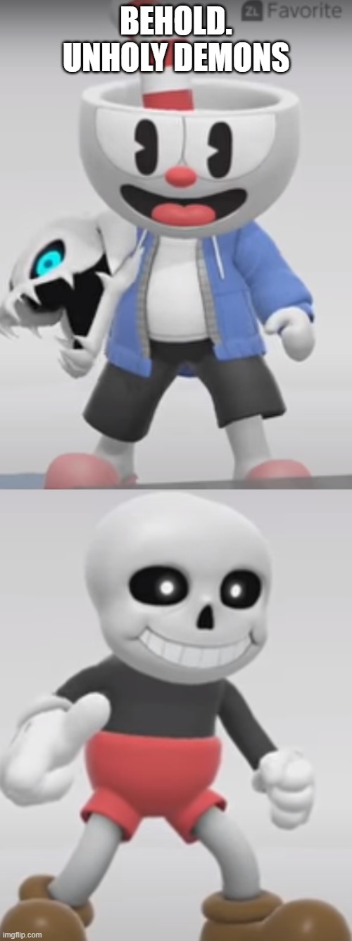 What have I just brought upon this cursed land? XD | BEHOLD. UNHOLY DEMONS | image tagged in undertale,crossover,cuphead,super smash bros | made w/ Imgflip meme maker