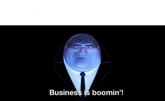 High Quality Business is boomin Blank Meme Template