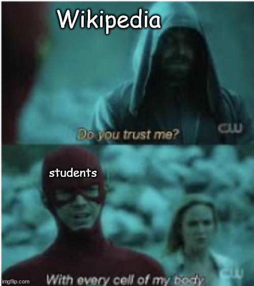 Do you trust me Flash | Wikipedia; students | image tagged in do you trust me flash | made w/ Imgflip meme maker