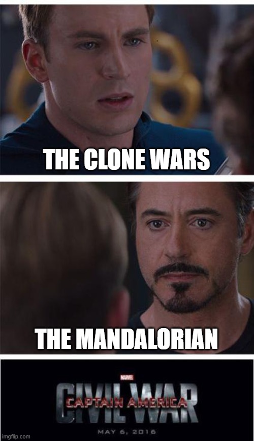 Marvel Civil War 1 | THE CLONE WARS; THE MANDALORIAN | image tagged in memes,marvel civil war 1 | made w/ Imgflip meme maker