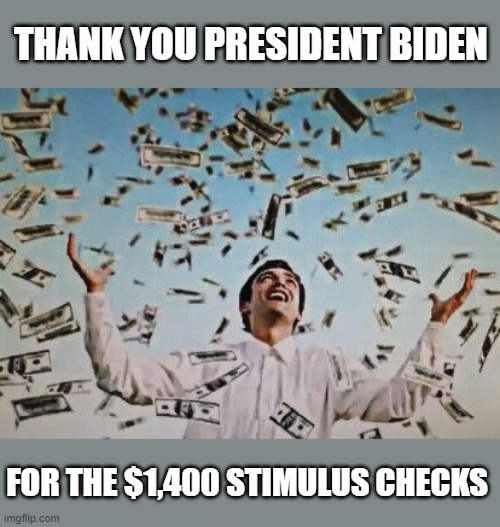 Help is Here! | THANK YOU PRESIDENT BIDEN; FOR THE $1,400 STIMULUS CHECKS | image tagged in american rescue plan,stimulus checks,1400,pandemic,president biden | made w/ Imgflip meme maker